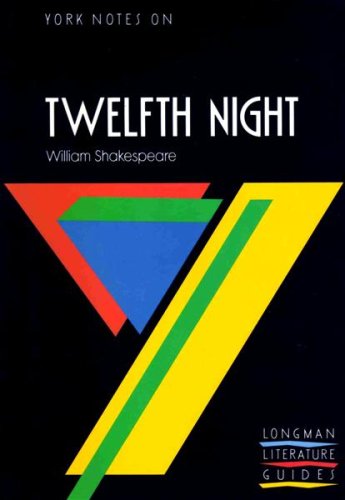 York Notes on William Shakespeare's "Twelfth Night" (Longman Literature Guides)