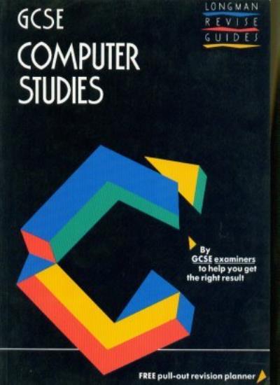 GCSE Computer Studies (Longman Revise Guides)