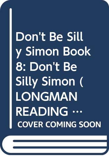 Don't Be Silly Simon Book 8: Don't Be Silly Simon: Don't Be Silly, Simon Level 3, Bk. 8 (LONGMAN READING WORLD)