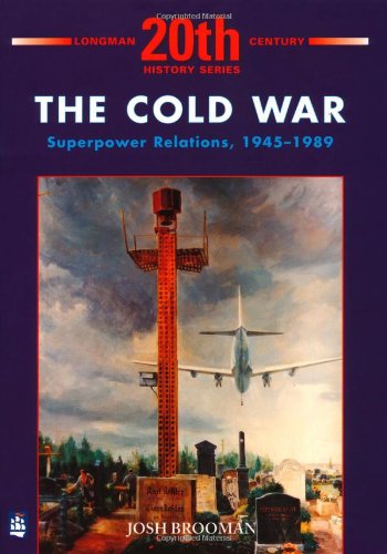 The Cold War: Superpower Relations 1945-1989 (LONGMAN TWENTIETH CENTURY HISTORY SERIES)