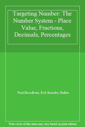Targeting Number: The Number System Paper: The Number System - Place Value, Fractions, Decimals, Percentages