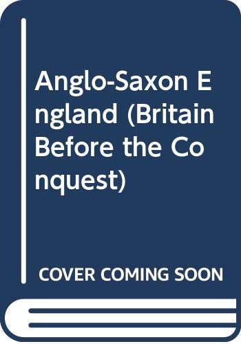 Anglo-Saxon England (Britain Before the Conquest)