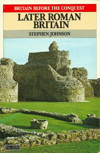 Later Roman Britain (Britain Before the Conquest)