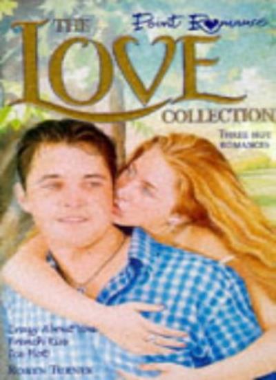 The Love Collection: Three Hot Romances - "Crazy About You", "French Kiss", "Ice Hot!" (Point Romance S.)