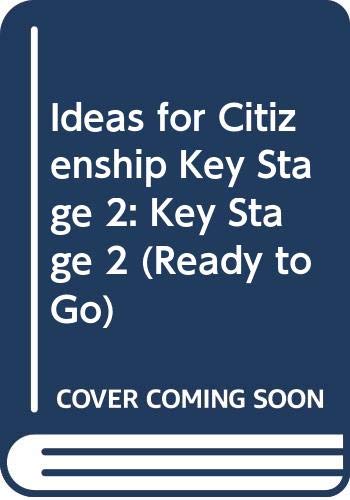 Ideas for Citizenship Key Stage 2: Key Stage 2 (Ready to Go)