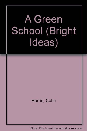 A Green School (Bright Ideas)