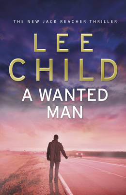A Wanted Man: (Jack Reacher 17)