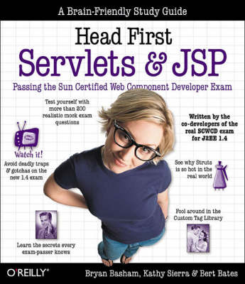 Head First Servlets and JSP: Passing the Sun Certified Web Component Developer Exam (A Brain Friendly Guide)
