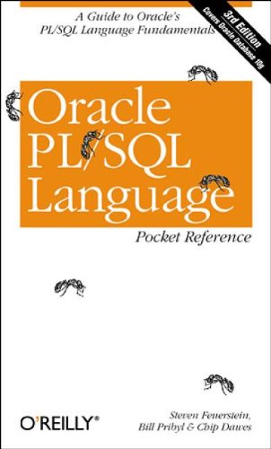 Oracle PL/SQL Language Pocket Reference: A guide to Oracle's PL/SQL language fundamentals (Pocket Reference (O'Reilly))