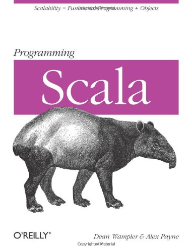Programming Scala: Scalability = Functional Programming + Objects