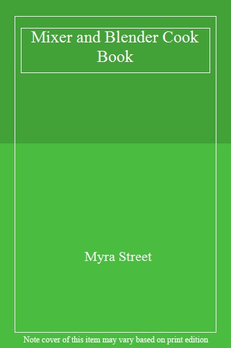 Mixer and Blender Cook Book