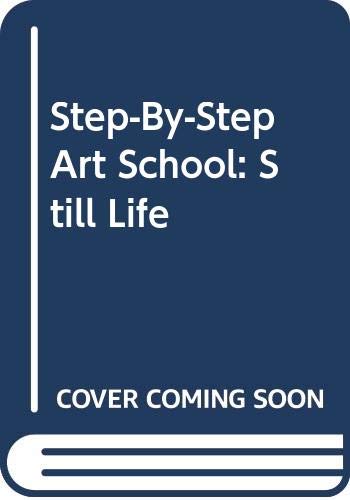 Still Life (Step by Step Art School S.)