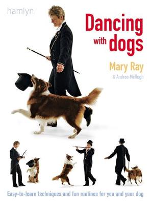 Dancing with Dogs: Easy-to-Learn Techniques and Fun Routines For you and Your Dog