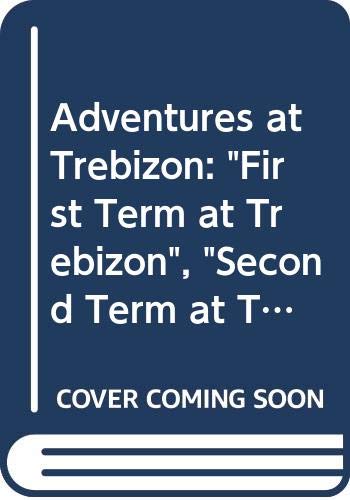 Adventures at Trebizon: "First Term at Trebizon", "Second Term at Trebizon", "Summer Term at Trebizon"