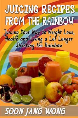 Juicing Recipes From The Rainbow