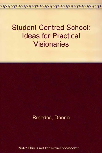 Student Centred School: Ideas for Practical Visionaries