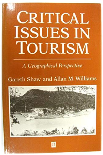 Critical Issues in Tourism: A Geographical Perspective (The Royal Geographical Society with the Institute of British Geographers Studies in Geography)