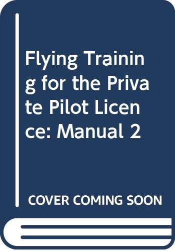 Flying Training for the Private Pilot Licence: Manual 2
