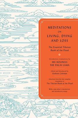 Meditations on Living, Dying and Loss: Ancient Knowledge for a Modern World