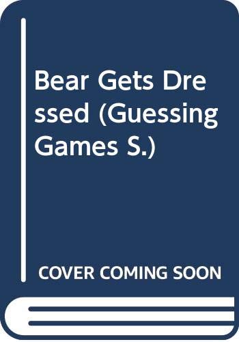 Bear Gets Dressed: A Guessing-Game Story (Guessing Games S.)