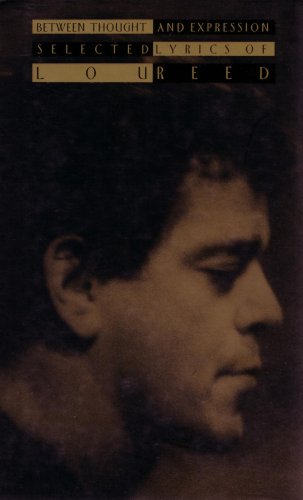 Between Thought and Expression: Selected Lyrics of Lou Reed