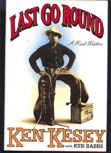 Kesey K & Babbs K : Last Go round