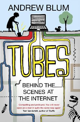 Tubes: Behind the Scenes at the Internet