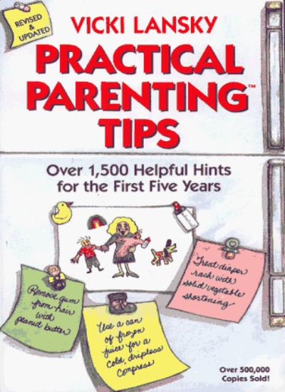 Practical Parenting Tips: Over 1500 Helpful Hints for the First Five Years