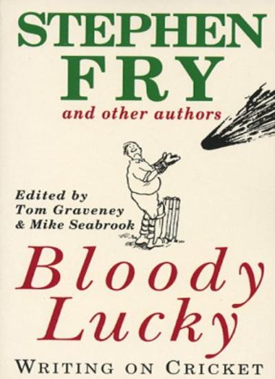Bloody Lucky: Writing on Cricket