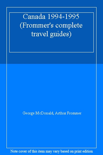 Canada 1994-1995 (Frommer's complete travel guides)