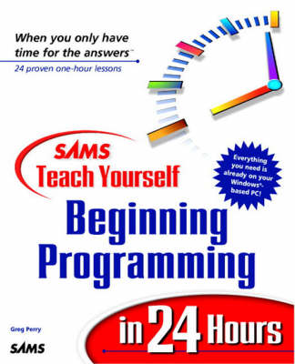 Sams Teach Yourself Beginning Programming in 24 Hours (Sams Teach Yourself S.)