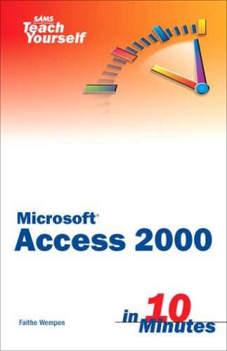 Sams Teach Yourself Microsoft Access 2000 in 10 Minutes (Sams Teach Yourself S.)