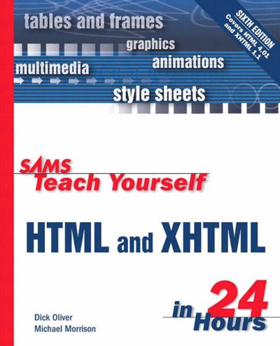 Sams Teach Yourself HTML and XHTML in 24 Hours (Sams Teach Yourself...in 24 Hours)