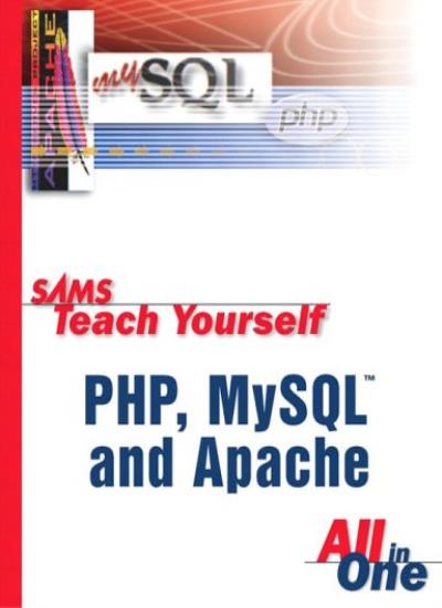 Sams Teach Yourself PHP, MySQL and Apache All in One (Sams Teach Yourself S.)