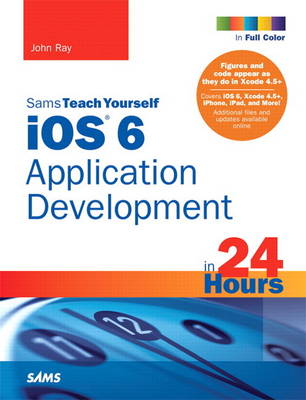 Sams Teach Yourself iOS 6 Application Development in 24 Hours (Sams Teach Yourself...in 24 Hours)