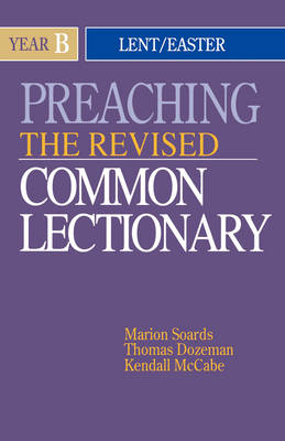 Preaching the Revised Common Lectionary Year B: Lent/Easter