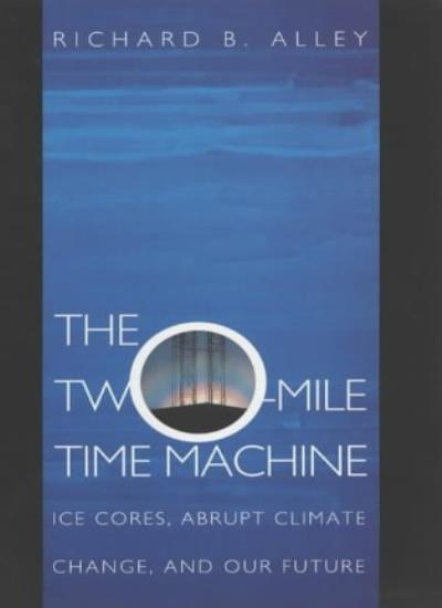 The Two-Mile Time Machine: Ice Cores, Abrupt Climate Change, and Our Future