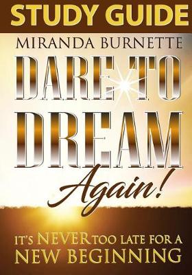 Dare to Dream Again Study Guide