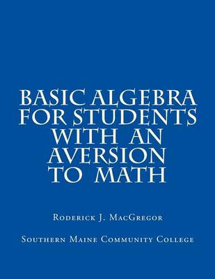 Basic Algebra for Students with an Aversion to Math