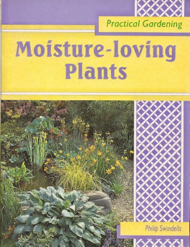 Moisture-loving Plants (Practical Gardening S.)