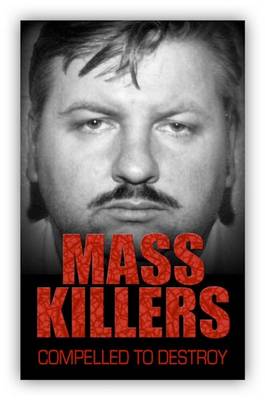 Mass Killers: Compelled to Destroy
