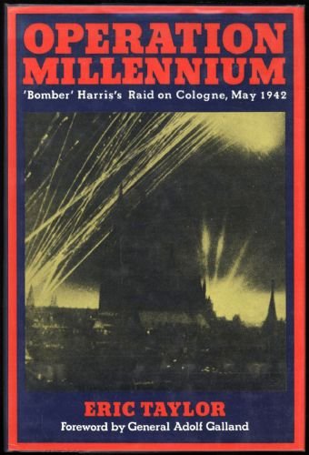 Operation Millennium: "Bomber" Harris's Raid on Cologne, May 1942