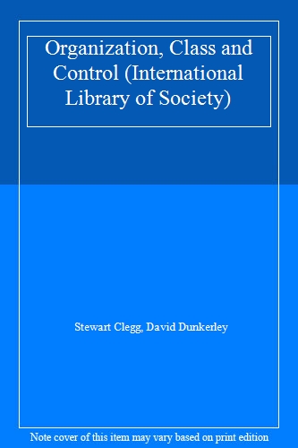Organization, Class and Control (International Library of Society)