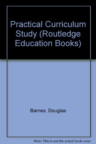 Practical Curriculum Study (Routledge Education Books)