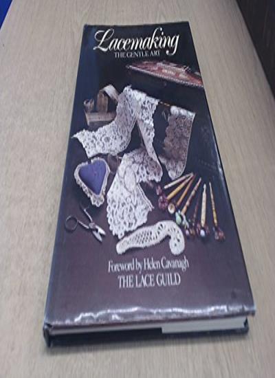 Lacemaking: The Gentle Art (Lace Making)