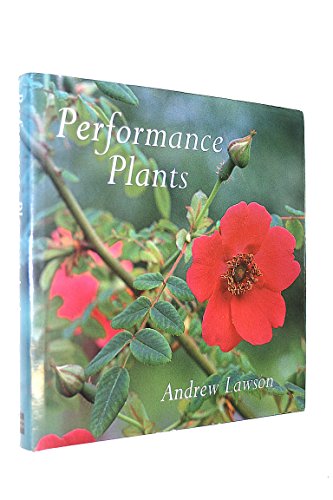 Performance Plants: 150 Best Plants for Your Garden