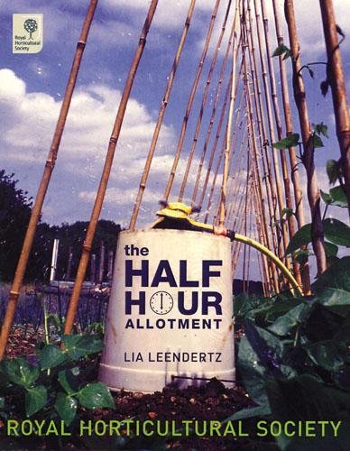 The Half-hour Allotment: Extraordinary Crops from Every Day Efforts