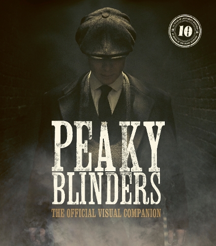 Peaky Blinders: The Official Visual Companion