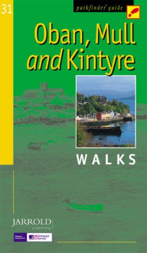 Oban, Mull and Kintyre: Walks (Pathfinder Guide)