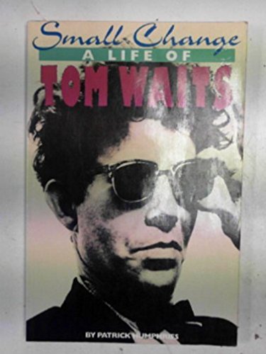 Small Change: Life of Tom Waits